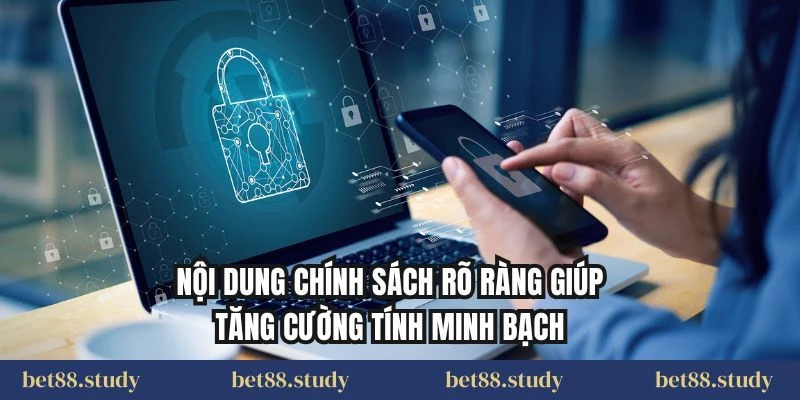 Nội dung chính sách rõ ràng giúp tăng cường tính minh bạch