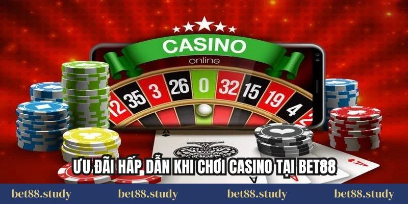 Ưu đãi hấp dẫn khi chơi casino tại BET88